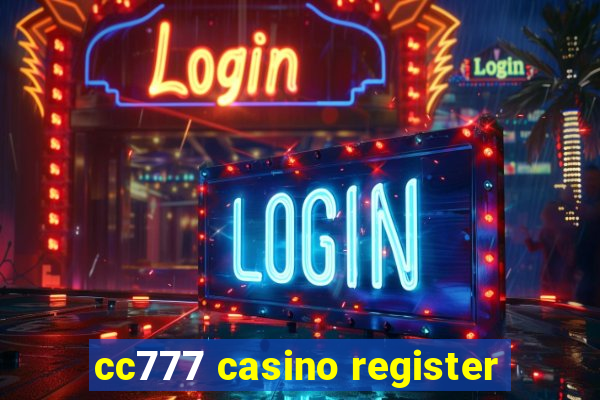 cc777 casino register
